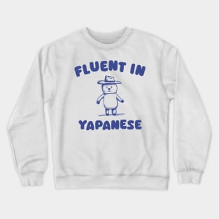 Fluent In Yapanese Crewneck Sweatshirt